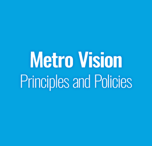 Blue box with text: Metro Vision Principles and Policies